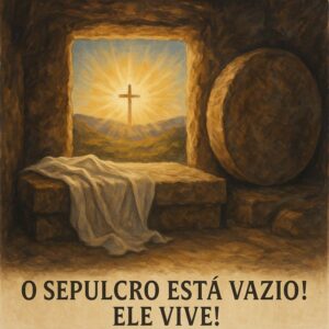 A Pedra Foi Removida. Cristo Ressuscitou!